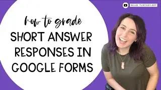 How to Grade Short Answer Responses in Google Forms
