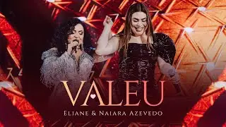 Eliane, Naiara Azevedo  - Valeu