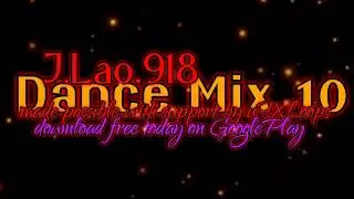 Dance Mix # 10 by J.Lao.918
