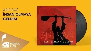 Arif Sağ - İnsan Olmaya Geldim (Full Albüm)