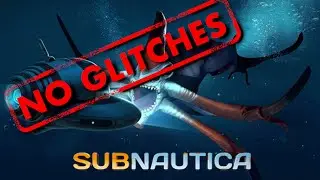 No Glitches Subnautica! 