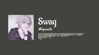 【CC字幕】Swag - Miyauchi (中英日歌詞)【CN/EN/JP Lyrics】(Lyrics) [CC]