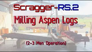 Scragger-RS2 milling Aspen Logs (