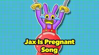I'm Jax And I'm Pregnant (The Amazing Digital Circus Parody Song)
