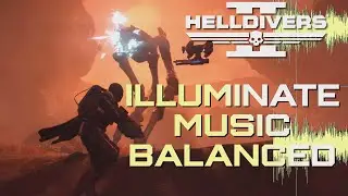 Helldivers 2 - Illuminate Music Balanced