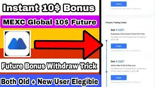 MEXC Global 10$ Instant || MEXC 10$ Future Bonus || MEXC Withdarwal Process || MEXC Future Trade|