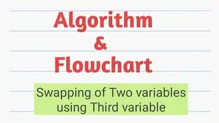 Algorithm and Flowchart to swap two variables using Third variable |Algorithm| Flowchart|