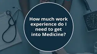 How much work experience do I need to get into Medicine?