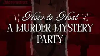 HOW TO HOST A MURDER MYSTERY PARTY