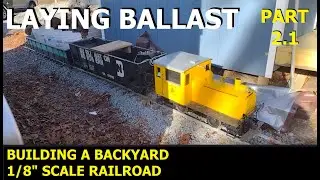 Part 2.1 - Building a Backyard Railroad 1/8th scale on 1.6 acres.  Adding Ballast