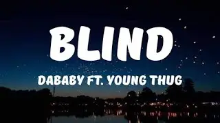 DaBaby- Blind (Lyrics) ft. Young Thug