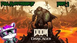 Doom: The Dark Ages Playthrough (Part 1)- BIG GUNS AND GIANT ROBOTS!!