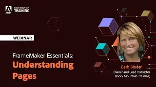 Adobe FrameMaker Essentials – Part 9 – Understanding Pages – With Barb Binder