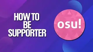 How To Be A Supporter In Osu! Tutorial
