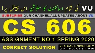 CS 606 Assignment No 1 Solution Spring 2020 | Virtual University |