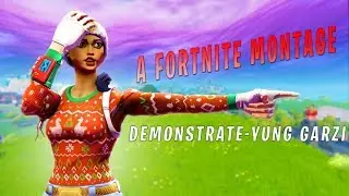A Fortnite Montage - demonstrate - Yung Garzi