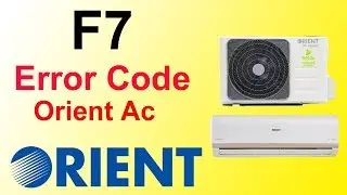 Orient Dc Inverter air Conditioner F7  Error Code Fault And Solution