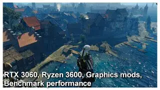 The Witcher 3: Wild Hunt | RTX 3060-Ryzen 3600 | 4K-2K | Novigrad, Croockback Bog | Mods | Benchmark