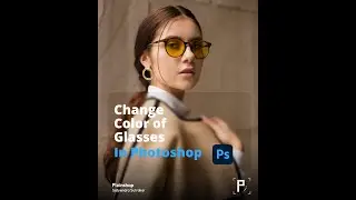 Change the Color of Glasses in Photoshop 🔵 