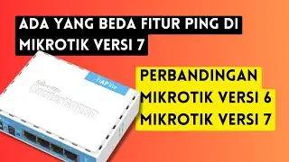 perbedaan fitur ping di Mikrotik versi 6 dan 7