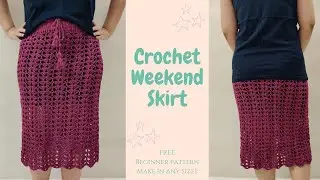 Easy Crochet Skirt | Weekend Skirt in Any Size Beginner Tutorial and Pattern