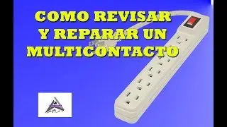 Como revisar y reparar un multicontacto