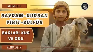 BAYRAM | KURBAN | PİRİT | SÜLFÜR BAĞLARI KUR VE OKU