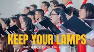 ♪ Keep Your Lamps (John Leavitt) - Lumen Choir