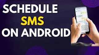 How to Schedule SMS on Android Phone