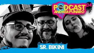Sr, Bikini Podcast #04 Andrea Punaro TFKTV