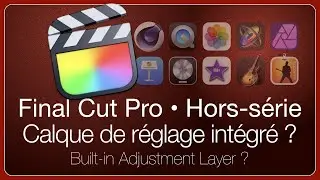Built-in Adjustment layer in FCP ? - Calque de réglages intégrés à Final Cut Pro ?