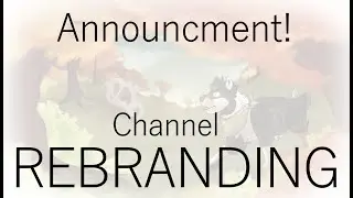 ANNOUNCMENT! [ Channel Remodel ]