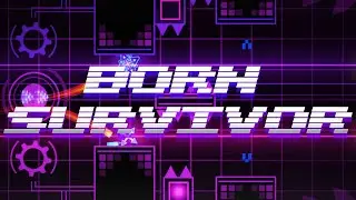 Born Survivor - Splinter25 x DHaner | Geometry Dash 2.11