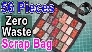 Zero waste 56 piece bag using scrap fabric from boxed corner cut outs. Upcycled fabric bag sewing