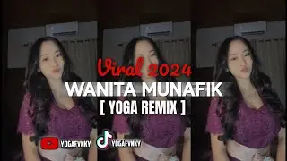 🎭DJ TERBARU 2024 || WANITA MUNAFIK ( YOGA REMIX )