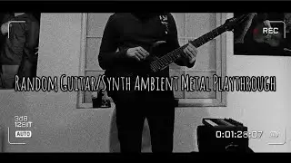 Random Guitar/Synth Ambient Metal Playthrough (Free Synth VST in Description) #metal #ambient #djent
