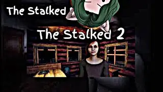 The Stalked 1 AND 2