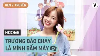 Trường báo cháy, là mình bấm máy 📸 - YouTuber Meichan | 