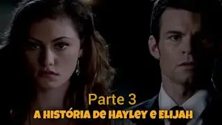 A HISTÓRIA DE HAYLEY E ELIJAH (PARTE 3)