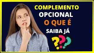 O que é Complemento Opcional - ENTENDA!