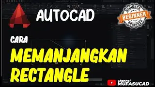 AutoCAD Cara Memanjangkan Objek Rectangle