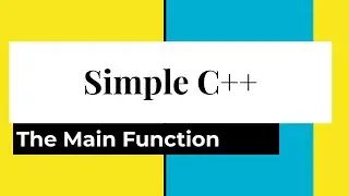 Simple C++: The Main Function