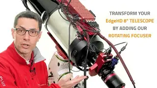 How to provide a rotating focuser to EdgeHD 8” with 0 7x reducer for deep sky astrophotography