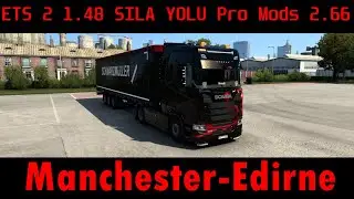 ETS 2 1.48 SILA YOLU Pro Mods 2.66 Manchester-Edirne