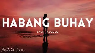 Zack Tabudlo - Habang Buhay (Lyrics) | Aesthetic Lyrics🎵
