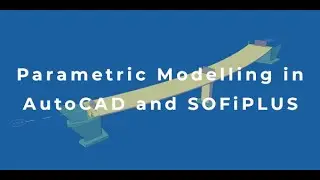 Parametric Modelling in Autocad and SOFiSTiK SOFiPLUS