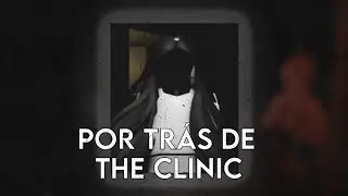 TEORIA POR TRÁS DE THE CLINIC... (ROBLOX)
