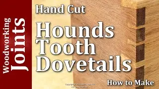 Hounds Tooth Dovetail Joint cut by hand