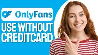How to Use OnlyFans Without a Credit Card (Step-by-Step)