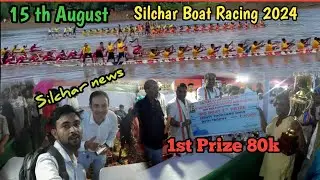 15 August Silchar Sadarghat Boat Race 🛶सिलचर सदरघाट नौका दौड़  2024||winner🏆80.000 price money||OMG
